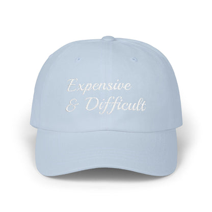 Expensive & Difficult Dad Cap,  Embroidered Baseball Hat, Funny hat
