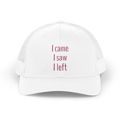 I came, I saw, I left Snapback Trucker Cap - Fun Quote, Gift for Friends, Casual Wear, Summer Accessory, Sassy Statement Hat