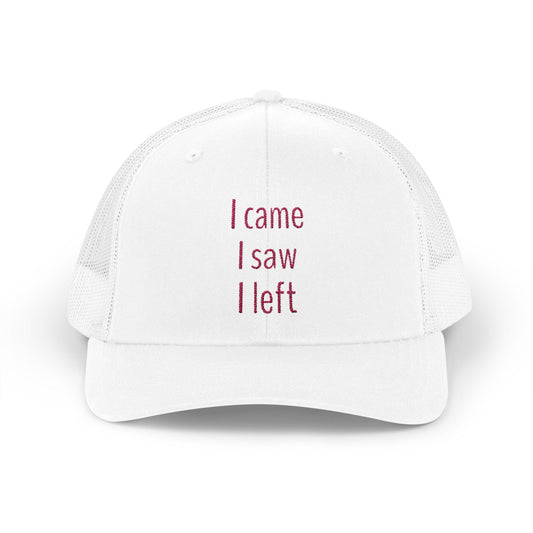 I came, I saw, I left Snapback Trucker Cap - Fun Quote, Gift for Friends, Casual Wear, Summer Accessory, Sassy Statement Hat
