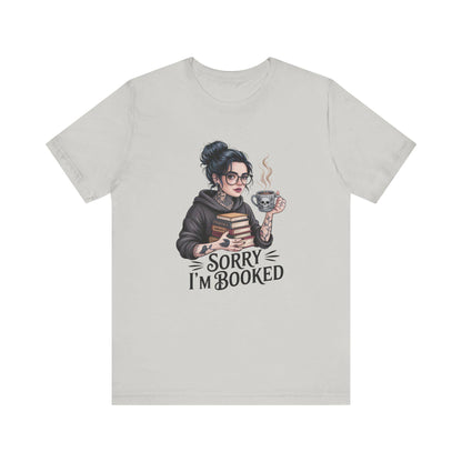 BookLover Tee: Funny Bookish Shirt, Reading Gift, Bookworm Apparel, Cute Literary T-Shirt, Sorry I'm Booked Design