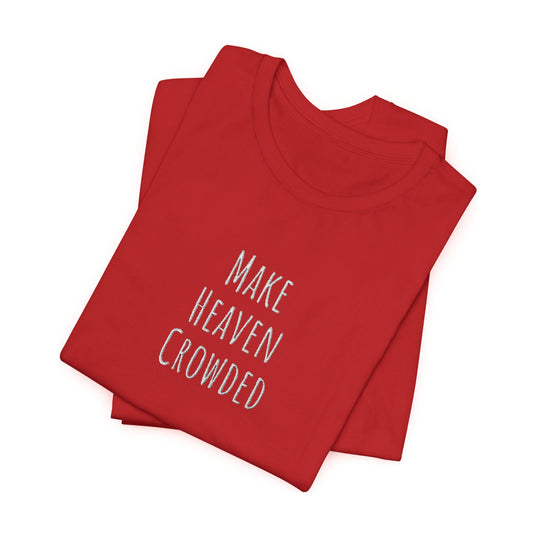 Embroidered Make Heaven Crowded T-Shirt, Gift for Friends, Summer Vibes, Comfortable Everyday Wear, Unique Statement Shirt