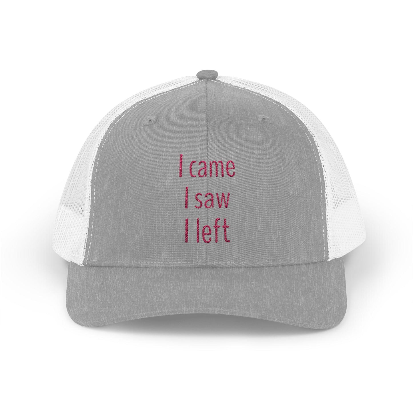 I came, I saw, I left Snapback Trucker Cap - Fun Quote, Gift for Friends, Casual Wear, Summer Accessory, Sassy Statement Hat