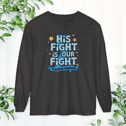 Diabetes Awareness Long Sleeve Shirt, His Fight Is Our Fight Diabetes Shirt, Health Campaign Gear, Gift for Supporters, T1D awareness