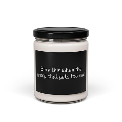 Funny candle Burn this when the group chat gets too real,  Scented Soy Candle, coworker gift, white elephant gift, Friendsgiving, party gift