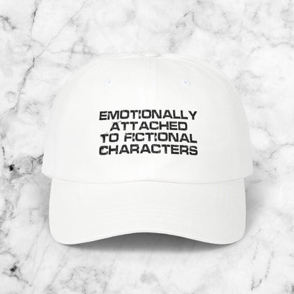 Emotionally Attached to Fictional Characters Cap, Embroidered Dad Hat