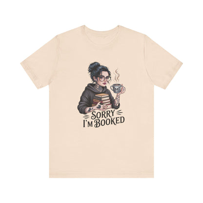 BookLover Tee: Funny Bookish Shirt, Reading Gift, Bookworm Apparel, Cute Literary T-Shirt, Sorry I'm Booked Design