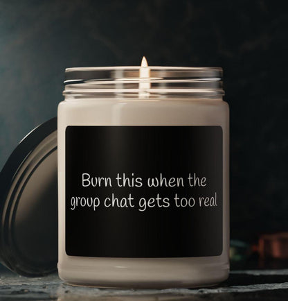 Funny candle Burn this when the group chat gets too real,  Scented Soy Candle, coworker gift, white elephant gift, Friendsgiving, party gift