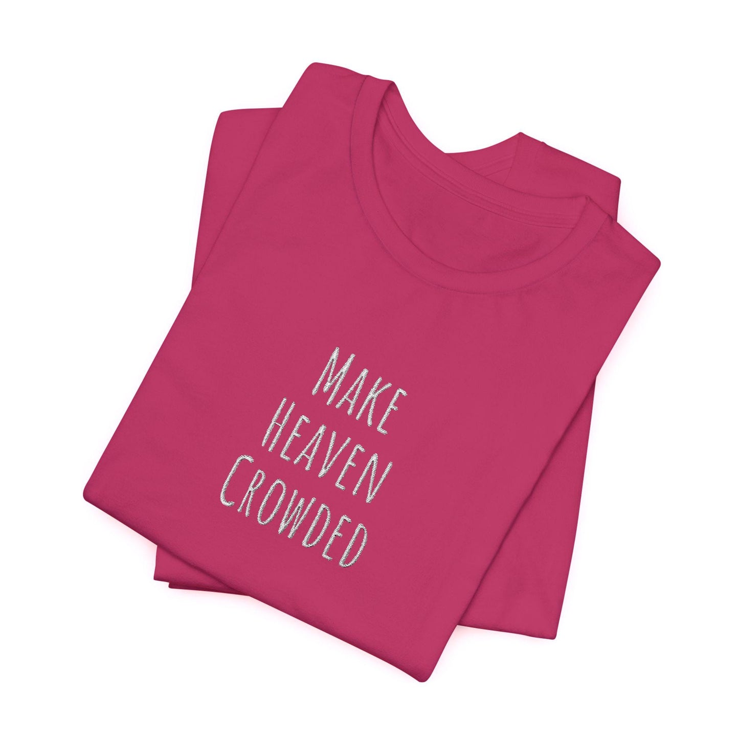Embroidered Make Heaven Crowded T-Shirt, Gift for Friends, Summer Vibes, Comfortable Everyday Wear, Unique Statement Shirt