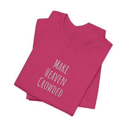 Embroidered Make Heaven Crowded T-Shirt, Gift for Friends, Summer Vibes, Comfortable Everyday Wear, Unique Statement Shirt