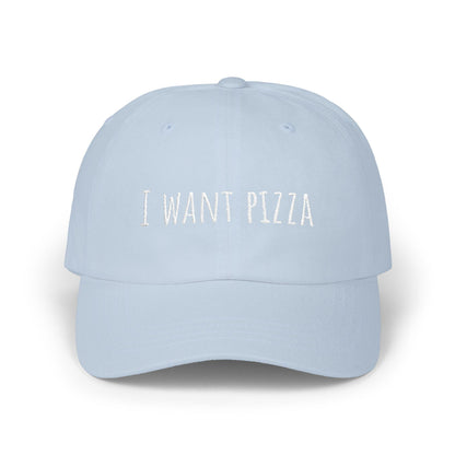 I Want Pizza Classic Dad Cap, Fun Gift for Pizza Lovers, Casual Style, Adjustable Hat for All Occasions, Trendy Headwear, pizza lover gift
