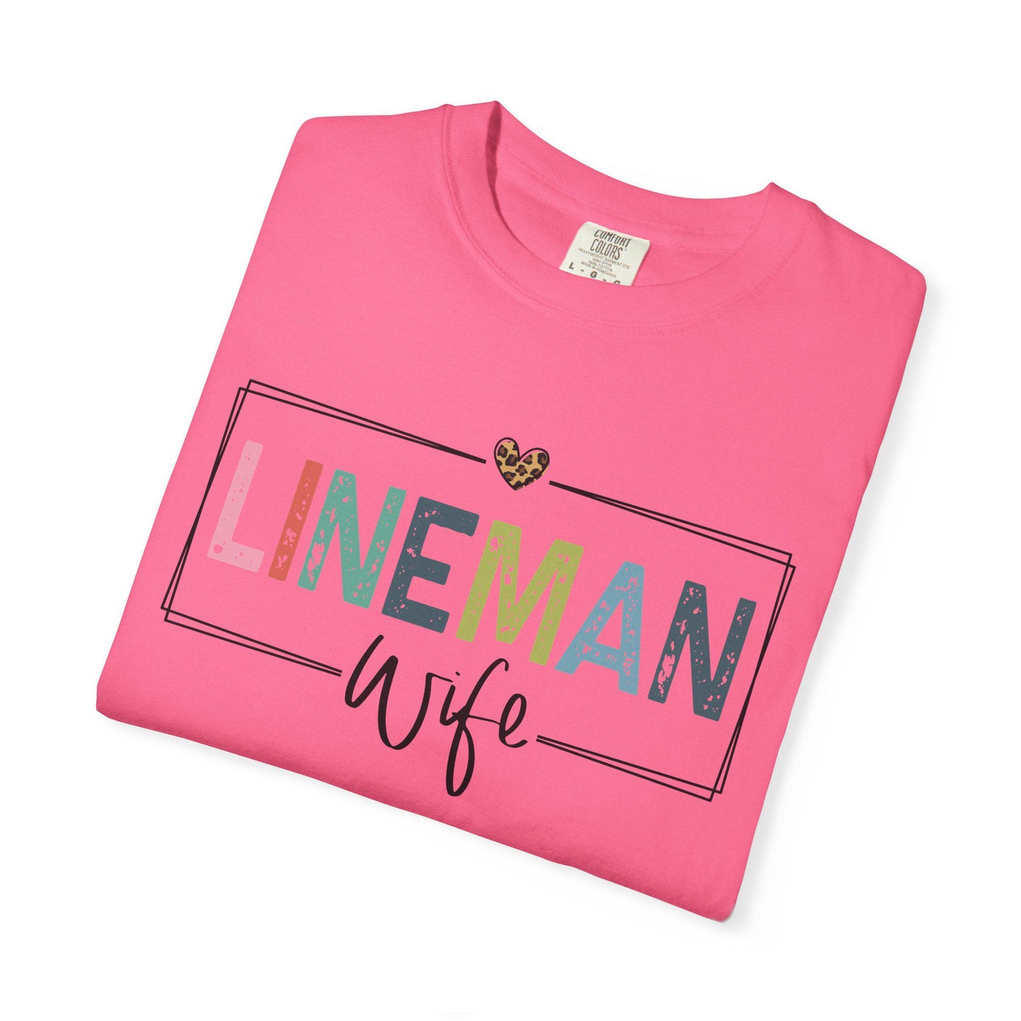 Lineman Wife T-Shirt, Cute Gift for Lineman Spouses, Unisex Garment-Dyed Tee, Comfortable Casual Wear, Perfect for Holidays, IBEW