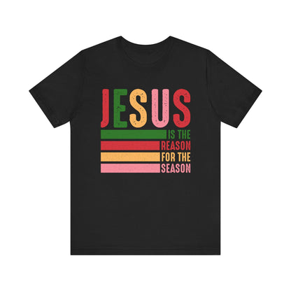 Jesus is the Reason Short Sleeve Tee, Faith-Based Shirt, Holiday Apparel, Christian Gift, Casual Wear, Religious Tee