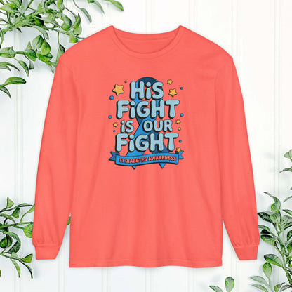 Diabetes Awareness Long Sleeve Shirt, His Fight Is Our Fight Diabetes Shirt, Health Campaign Gear, Gift for Supporters, T1D awareness