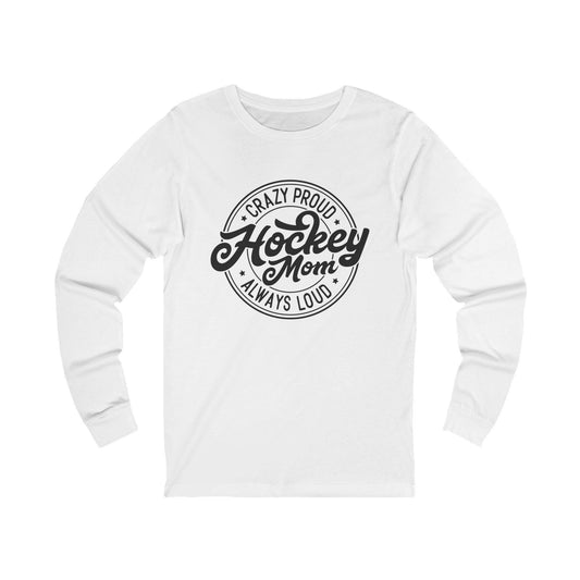 Crazy Proud Hockey Mom Long Sleeve Tee, Sports Apparel, Gift for Hockey Moms, Perfect for Game Days, Winter Wardrobe, Casual Wear