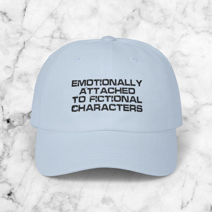 Emotionally Attached to Fictional Characters Cap, Embroidered Dad Hat