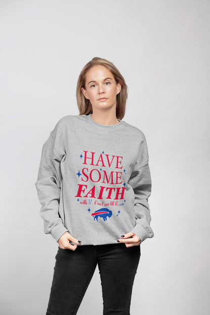 Have Some Faith Buffalo Crewneck Sweatshirt | Buffalo Bills Inspired