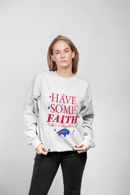 Have Some Faith Buffalo Crewneck Sweatshirt | Buffalo Bills Inspired