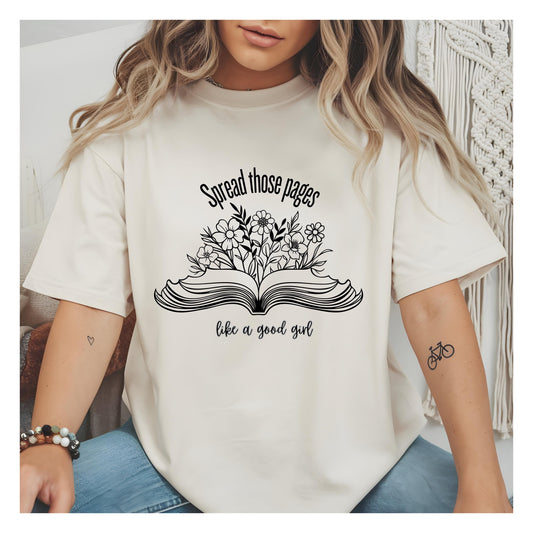 Spread the pages like a good girl, Book Lover Gift, Reading lover gift, Literary Apparel, Gift for Readers, Spread Those Pages Graphic Tee