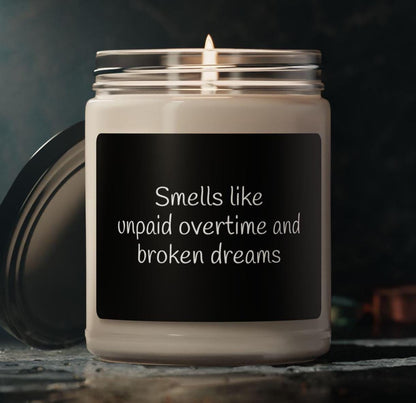 Funny candle. Smells like unpaid overtime and broken dreams. Scented Soy Candle, 9oz, coworker gift, white elephant gift, friendsgiving