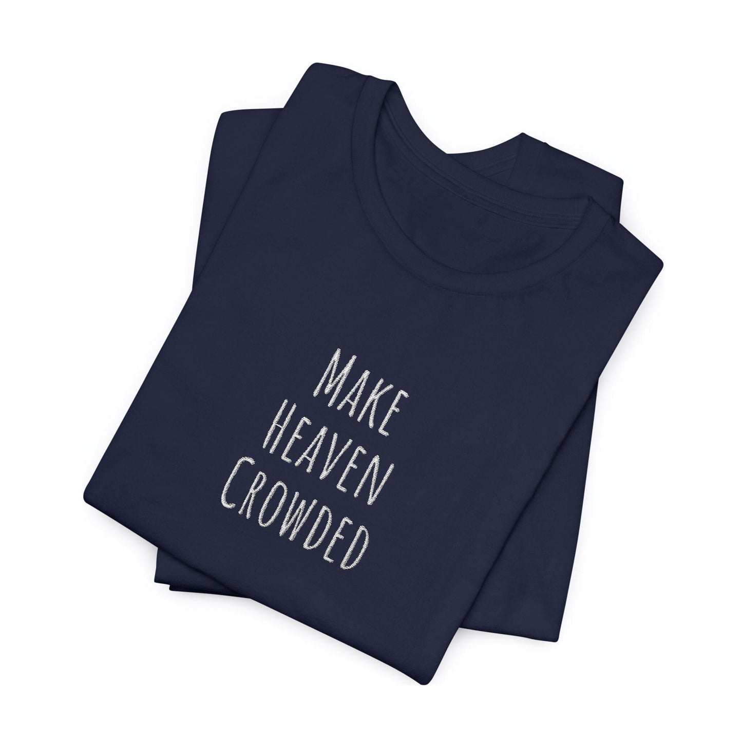 Embroidered Make Heaven Crowded T-Shirt, Gift for Friends, Summer Vibes, Comfortable Everyday Wear, Unique Statement Shirt