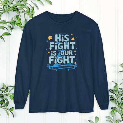 Diabetes Awareness Long Sleeve Shirt, His Fight Is Our Fight Diabetes Shirt, Health Campaign Gear, Gift for Supporters, T1D awareness