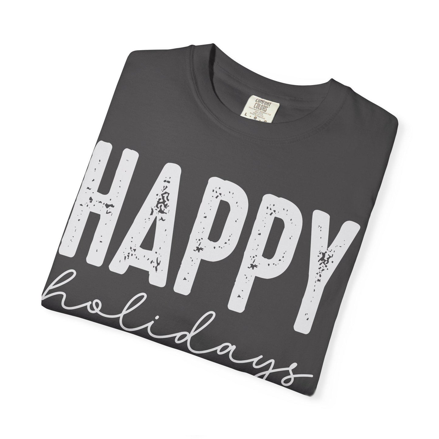 Happy Holidays Unisex Garment-Dyed T-Shirt, Casual Birthday Tee, Fun Gift for Him/Her, Celebration Apparel, Comfortable Everyday Wear