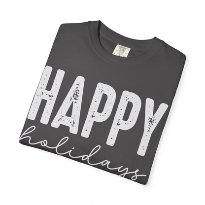 Happy Holidays Unisex Garment-Dyed T-Shirt, Casual Birthday Tee, Fun Gift for Him/Her, Celebration Apparel, Comfortable Everyday Wear