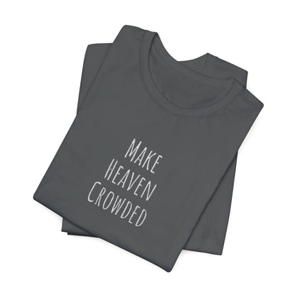 Embroidered Make Heaven Crowded T-Shirt, Gift for Friends, Summer Vibes, Comfortable Everyday Wear, Unique Statement Shirt